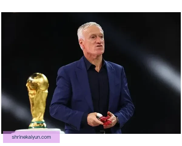 德尚执教风格分析：持续稳定的战术理念与团队凝聚力